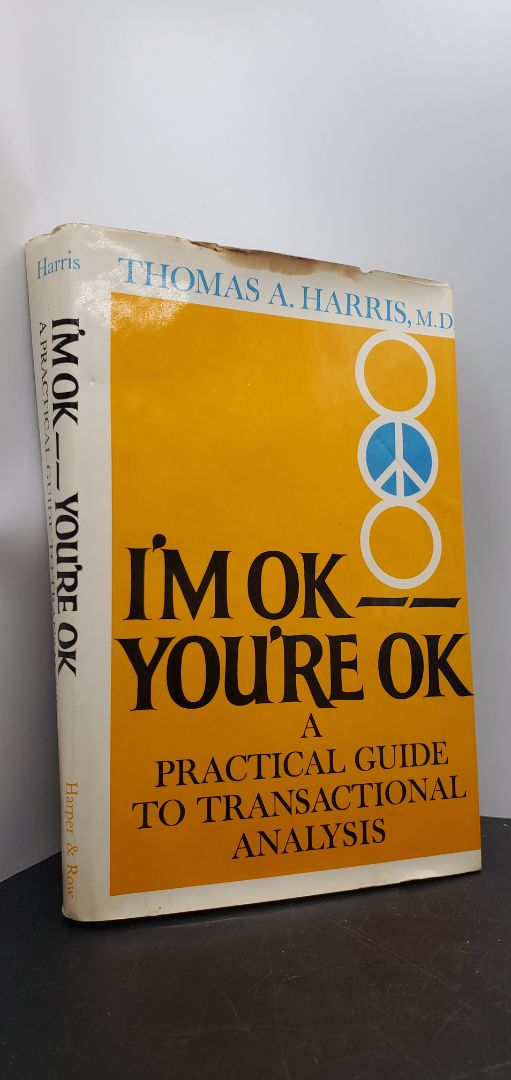 I'm OK You're OK A Practical Guide to Transactional Analysis