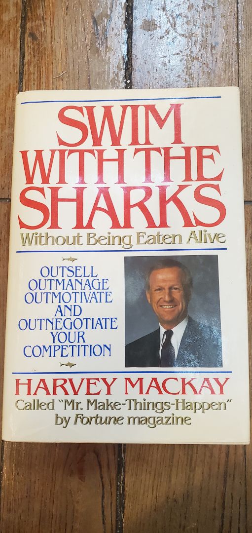 Swim With the Sharks Without Being Eaten Alive by Harvey Mackay